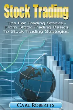 stock trading: tips for trading stocks - from stock trading for beginners to stock trading strategies book cover image