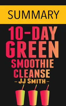 10-day green smoothie cleanse: lose up to 15 pounds in 10 days! by jj smith -- summary book cover image