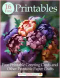 16 Free Printables: Free Printable Greeting Cards and Other Printable Paper Crafts book summary, reviews and download