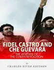 Fidel Castro and Che Guevara: The Legends of the Cuban Revolution sinopsis y comentarios