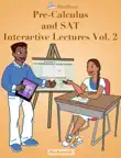 Pre-Calculus and SAT Interactive Lectures Vol. 2 synopsis, comments