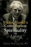 Viktor Frankl's Contribution to Spirituality and Aging sinopsis y comentarios