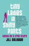 Tiny Ladies in Shiny Pants synopsis, comments