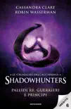 Le cronache dell'Accademia Shadowhunters - 6. Pallidi re, guerrieri e principi