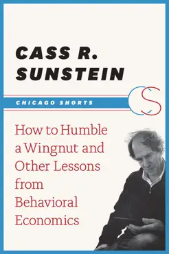 how to humble a wingnut and other lessons from behavioral economics book cover image