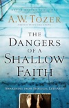 The Dangers of a Shallow Faith book summary, reviews and downlod