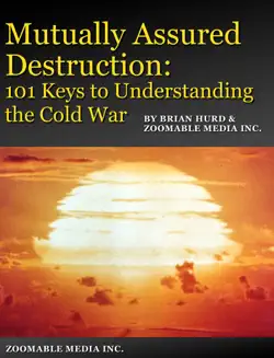 mutually assured destruction: 101 keys to understanding the cold war book cover image