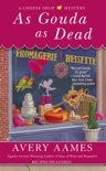 As Gouda as Dead book summary, reviews and download