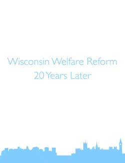 wisconsin welfare reform - 20 years later book cover image