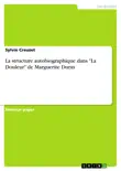 La structure autobiographique dans 'La Douleur' de Marguerite Duras sinopsis y comentarios