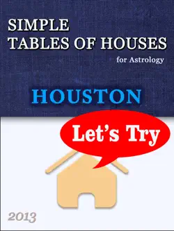 simple tables of houses for astrology houston 2013 let's try book cover image