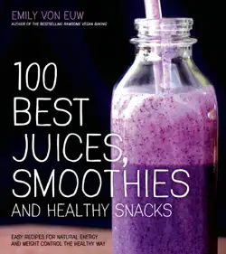 100 best juices, smoothies and healthy snacks book cover image