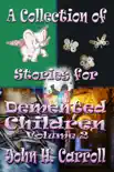 A Collection of Stories for Demented Children, Volume 2 synopsis, comments