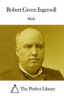 works of robert g. ingersoll book cover image