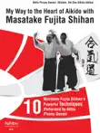 My Way to the Heart of Aikido with Masatake Fujita Shihan synopsis, comments