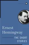 The Short Stories of Ernest Hemingway synopsis, comments