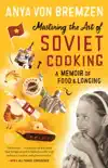 Mastering the Art of Soviet Cooking synopsis, comments