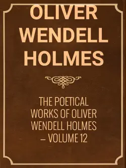 the poetical works of oliver wendell holmes — volume 12 imagen de la portada del libro