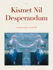 Kismet Nil Desperandum sinopsis y comentarios