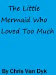 The Little Mermaid Who Loved Too Much synopsis, comments