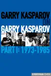Garry Kasparov on Garry Kasparov, Part 1 synopsis, comments