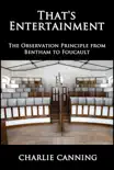 That's Entertainment: The Observation Principle from Bentham to Foucault (Oceania) e-book
