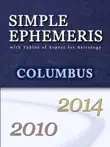 Simple Ephemeris with Tables of Aspect for Astrology Columbus 2010-2014 synopsis, comments
