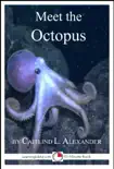 Meet the Octopus: A 15-Minute Book for Early Readers sinopsis y comentarios