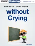 How to Get Up At 4.45am Every Morning...Without Crying! book summary, reviews and download