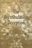 The Pretribulation Deception synopsis, comments