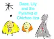 Daze, Lily and the Pyramid of Chichen Itza synopsis, comments