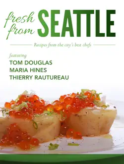 fresh from seattle: recipes from the city’s best chefs book cover image