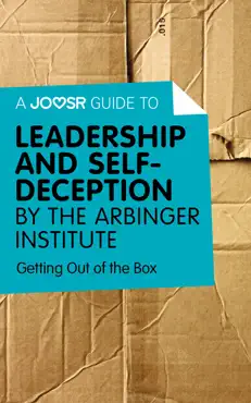a joosr guide to... leadership and self-deception by the arbinger institute book cover image