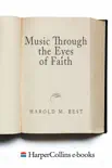 Music Through the Eyes of Faith synopsis, comments