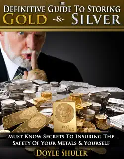 the definitive guide to storing gold & silver: must know secrets to insuring the safety of your metals & yourself book cover image