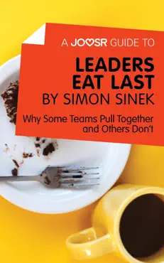 a joosr guide to... leaders eat last by simon sinek book cover image