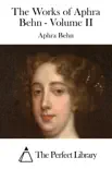 The Works of Aphra Behn - Volume II synopsis, comments