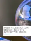 Robotic Adventures in English - Teaching Empathy with Sphero synopsis, comments