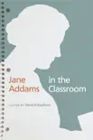 Jane Addams in the Classroom synopsis, comments