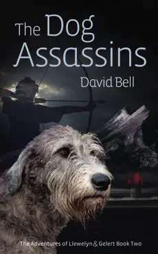 the dog assassins. the adventures of llewelyn and gelert book two book cover image