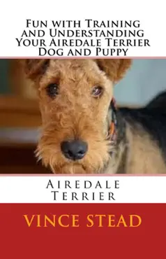 fun with training and understanding your airedale terrier dog and puppy book cover image