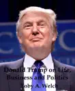 Donald Trump on Life, Business and Politics synopsis, comments