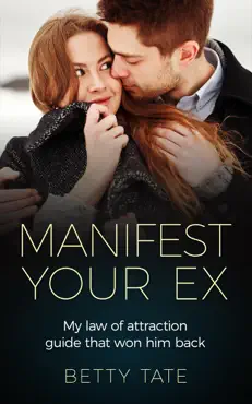 manifest your ex: my law of attraction guide that won him back book cover image