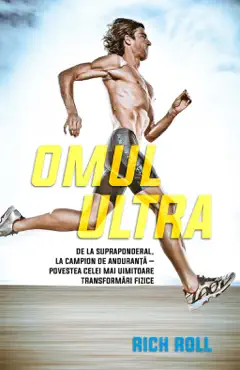 omul ultra. de la supraponderal, la campion de anduranță – povestea celei mai uimitoare transformări fizice book cover image