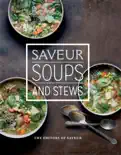 Saveur: Soups & Stews book summary, reviews and download
