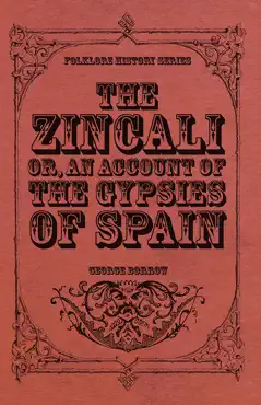 the zincali - or, an account of the gypsies of spain book cover image