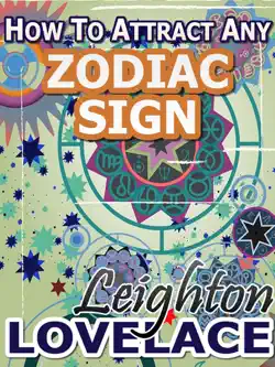 how to attract any zodiac sign: the astrology for lovers guide to understanding horoscope compatibility for all zodiac signs and much more book cover image