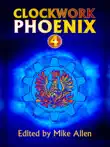 Clockwork Phoenix 4 synopsis, comments