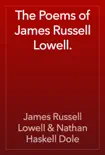 The Poems of James Russell Lowell. synopsis, comments
