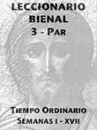 Leccionario Bienal III (Año Par): Semanas I-XVII Tiempo Ordinario sinopsis y comentarios